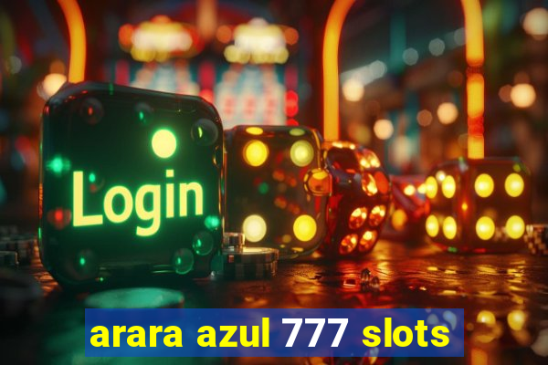 arara azul 777 slots